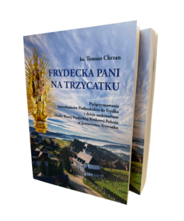 Frydecka Pani na Trzycatku - Ks. Tomasz Chrzan